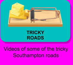 TRICKY ROADS Videos of some of the tricky Southampton roads
