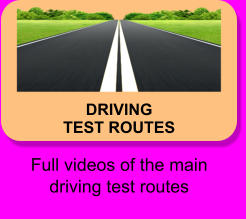 DRIVING TEST ROUTES Full videos of the main driving test routes